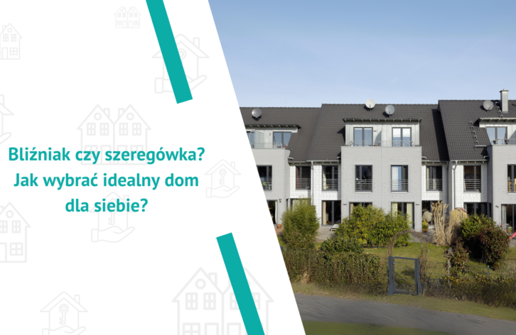 Bliźniak czy szeregówka? Jak wybrać idealny dom dla siebie?