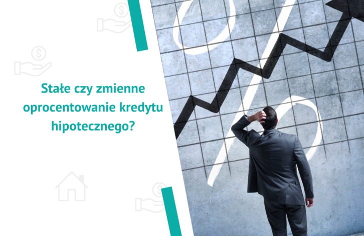 Stałe czy zmienne oprocentowanie kredytu?